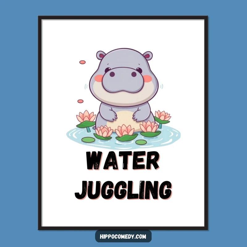 Funny Kawaii Hippo Lily Juggling Poster - Adorable Art Gift