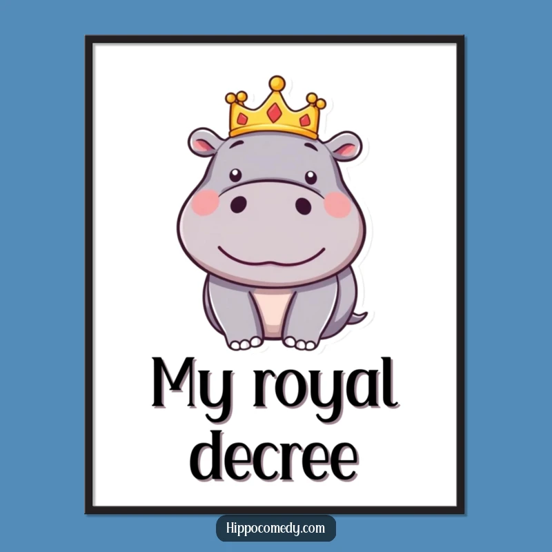 Funny Silly Hippo Crown Poster - Royal Cartoon Hippo Joyful Wall Art