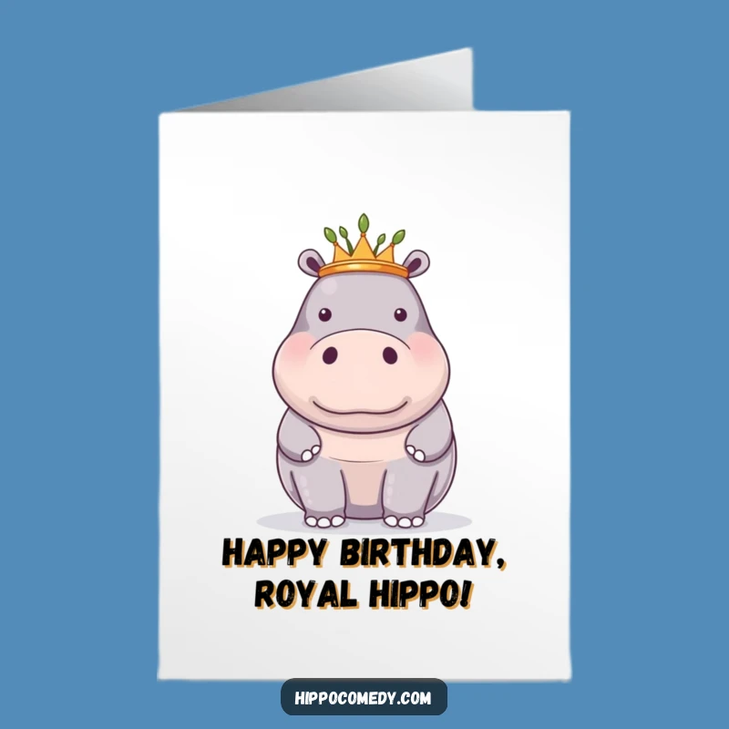 Free Printable Hippo King Birthday Card: Royal Humor Downloadable Gift for the Birthday Monarch