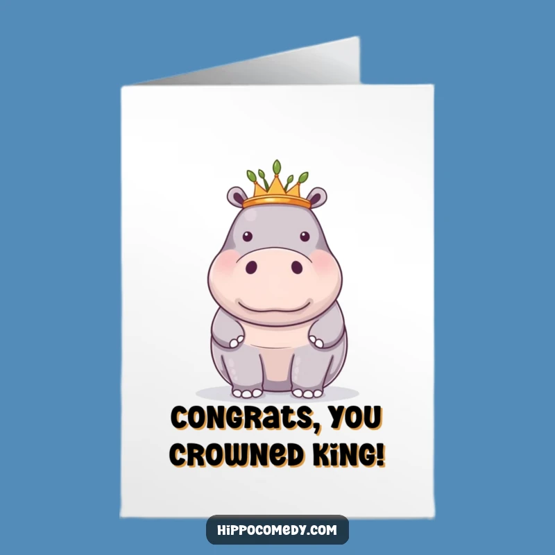 Free Printable Hippo King Congrats Card: Celebrate Victories with Royal Humor Downloadable