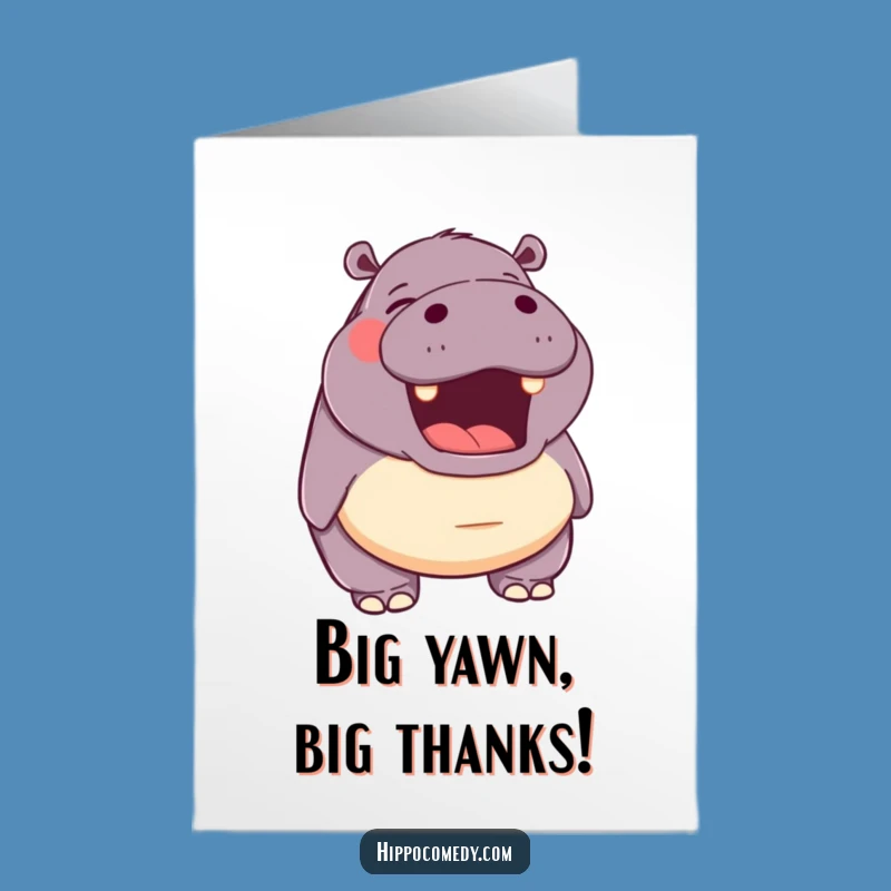 Free Printable Yawning Hippo Thank You Card: Humorous Downloadable Gift for a Calm Appreciation